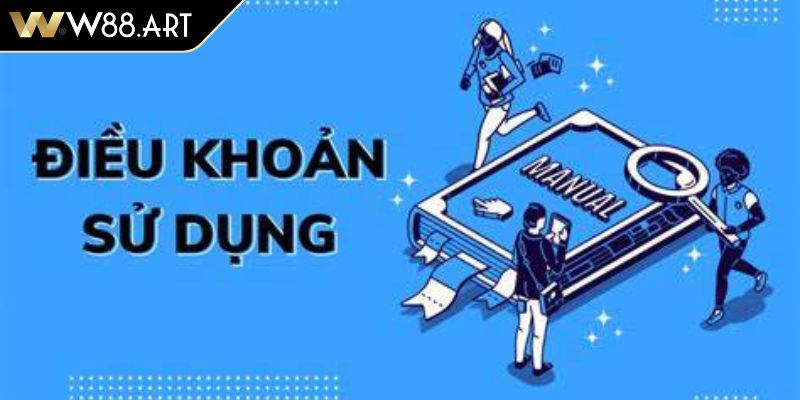 Điều Khoản Sử dụng w88 1 Tổng quan về điều khoản sử dụng W88