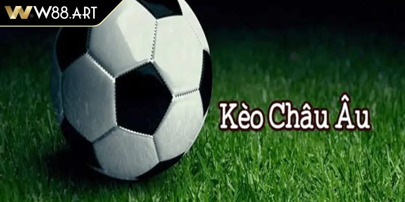 Kèo Châu Âu W88 Lựa Chọn Hàng Đầu Cho Người Chơi Cá Độ 2 Sơ lược về khái niệm kèo châu Âu W88