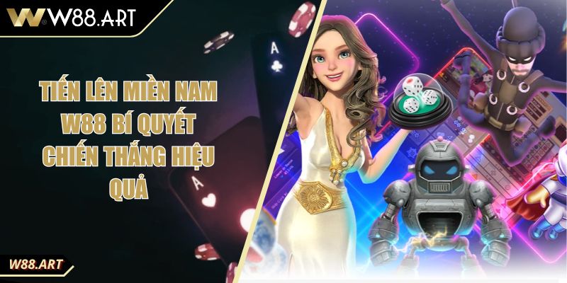 Tiến Lên Miền Nam W88 Bí Quyết Chiến Thắng Hiệu Quả