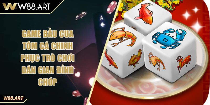 Game Bầu Cua Tôm Cá Chinh Phục Trò Chơi Dân Gian Đỉnh Chóp 6 Game Bầu Cua Tôm Cá Chinh Phục Trò Chơi Dân Gian Đỉnh Chóp